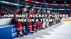 How Many Hockey Players Are On A Team: Best Team Roster Guide